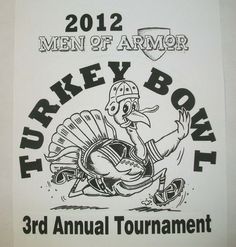 a drawing of a turkey wearing a helmet and holding a football in his hand with the words, 2012 men of armor tournament