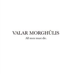 the title for valar morghulis all men must die, written in black on