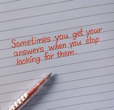 a note with the words sometimes you get your answers when you stop looking for them