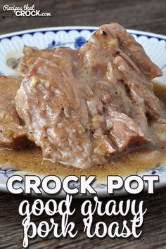 crock pot good gravy pork roast on a blue and white plate