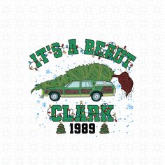 a car with a christmas tree on the roof and words it's a reot clark 1989