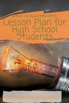 a light bulb with the words what is electricity? lesson plan for high school students