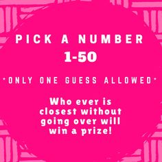 a pink poster with the words pick a number 150 only one guess allowed who ever is closest without going over will win a prize