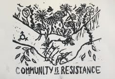 a black and white drawing with the words community is resistance on it's side