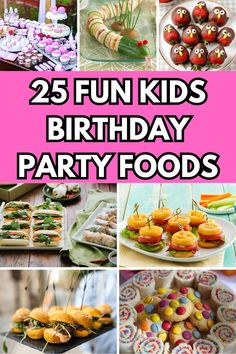 25 fun kids's birthday party foods that are perfect for any kid in the house