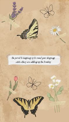 an image of butterflies and flowers with the words, the world's happiness is what you