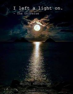 a full moon over the ocean with an inspirational quote on it that reads, i left a light on