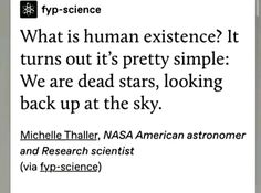 a newspaper article with the caption'what is human existence? it turns out it's pretty simple we are dead stars, looking back up at the sky '