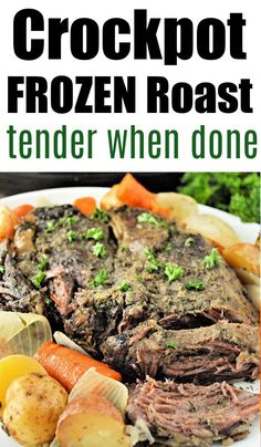 crockpot frozen roast tender when done with potatoes and carrots on the side