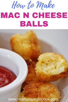 mac n cheese balls with ketchup on the side and text overlay reading how to make mac n cheese balls