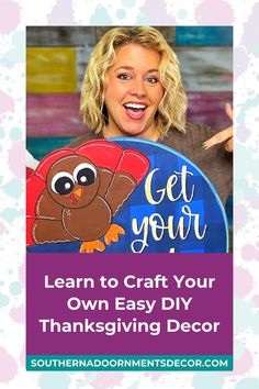 a woman holding a sign that says, learn to craft your own easy diy thanksgiving decor