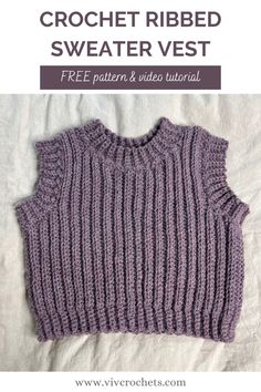 a knitted sweater vest with text that reads, crochet ribbed sweater vest free pattern and video tutor