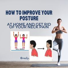 a woman doing yoga poses with the caption how to improve your posture at home and get rid of your neck pain