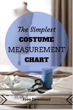 the simplest costume measurement chart for sewing and crafting with text overlay that reads, the simplest costume measurement chart