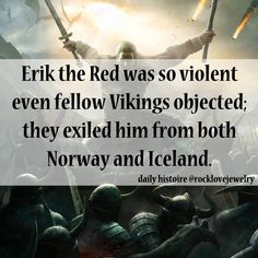 an image of a man holding two swords in his hands with the words, erk the red was so violent even fellow vikings objected they exiled him from both norway and iceland