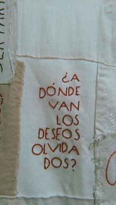 a piece of cloth with writing on it that says do not want los desos olvida dos?