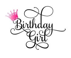 the words birthday girl with a pink crown on it's head and handwritten lettering