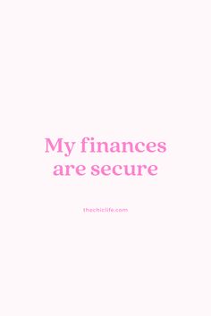 a pink quote that says, my finances are secure