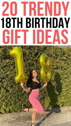 a woman holding balloons in the shape of numbers with text overlay reading 20 trendy 18th birthday gift ideas