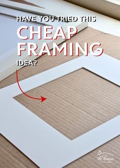 an open box with the words have you tried this cheap framing idea?