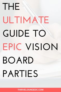 the ultimate guide to epic vision board parties with text that reads, the ultimate guide to epic vision board parties