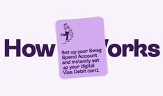 the words how works set up your swag spend account and instantly set up your digital visa debit card