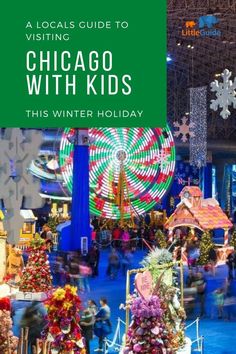 the chicago kids's winter holiday festival with text overlaying it reads, a local guide to visiting chicago with kids this winter holiday