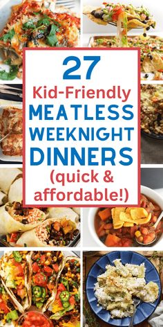 a collage of different meals with the words 27 kid - friendly meatless weeknight dinners