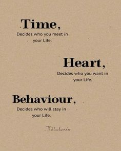 an old quote with the words time, decide who you meet in your heart, behavour, decide who you stay in your life