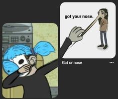 an image of a cartoon character with blue hair and text that reads, got your nose get ur nose