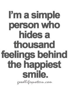 a quote that says, i'm a simple person who hides a thousand feelings behind the