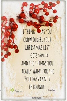 an old fashioned christmas card with berries on it and the words i think as you grow older, your christmas list gets smaller and the things you really want for the holidays can't be bought