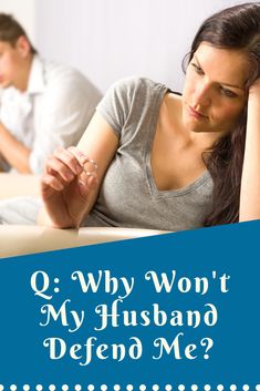 a man and woman sitting next to each other with the text q why won't my husband defend me?