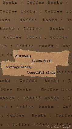 the words old soul young eyes vintage hearty beautiful minds written on torn brown paper