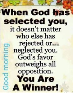 a sign that says when god has selected you, it doesn't matter who else has