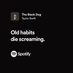 the black dog taylor swift old habitts die screaming spotify logo and spotify