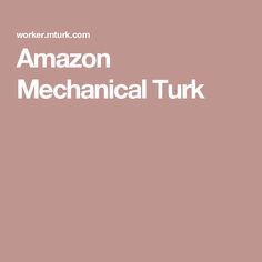 the words amazon mechanical turk on a pink background