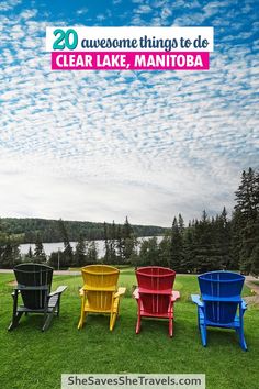 four lawn chairs sitting on top of a lush green field next to a lake with the words 20 awesome things to do clear lake, manitoba