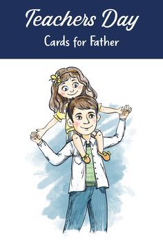 the teacher's day card for father with an image of a child on his shoulders