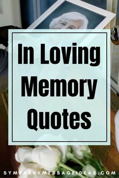 the words in loving memory quotes are shown above a photo of an elderly woman and flowers