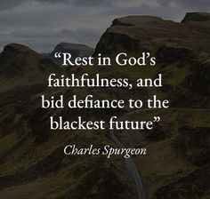 a road going through the mountains with a quote from charles spurson about rest in god's faithfunes, and bid defence to the blackest future