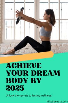 a woman is doing yoga with the words achieve your dream body by 205 on it