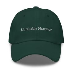 "One of our personal favorite literary draws, the Unreliable Narrator hat is designed especially for those of us who have a soft spot for our hero who is just as confused as we are.  Available in 5 colors, we'll see you in the fit updates. * 100% chino cotton twill * Unstructured, 6-panel, low-profile * 6 embroidered eyelets * 3 ⅛\" (7.6 cm) crown * Adjustable strap with antique buckle" Unreliable Narrator, Instagram Branding Design, Silly Hats, Silly Shirt, Funny Hats, Soft Spot, Cool Hats, Girl With Hat, Baseball Hat