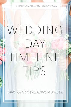 the words wedding day time line tips and other wedding advice in front of three bridesmaids