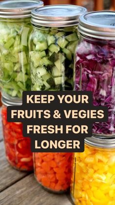 mason jars filled with fresh vegetables and the words keep your fruits & veggies fresh for longer