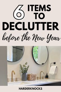 a bathroom sink with the words 6 items to declutter before the new year