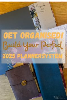 an open planner book with the words get organised build your perfect 205 planner system on it