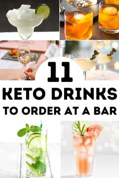 some drinks that are in glasses with the words 11 keto drinks to order at a bar