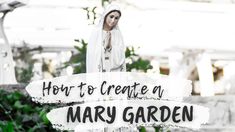 a sign that says how to create an mary garden with a statue in the background