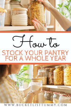 a woman reaching for food in a pantry with the words how to stock your pantry for a whole year